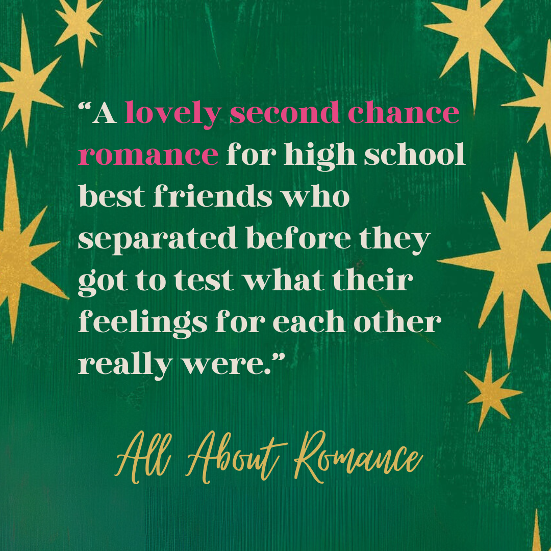 "A lovely second-chance romance for high school best friends who separated before they got to test what their feelings for each other really were." -All About Romance